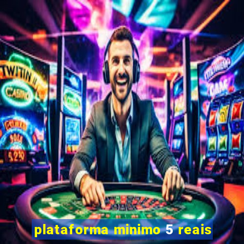 plataforma minimo 5 reais